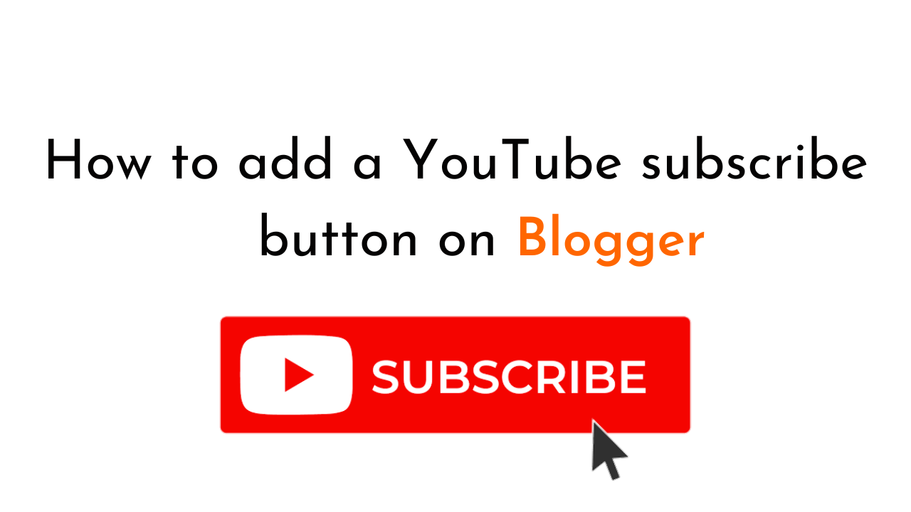 How to Add a YouTube Subscribe Button on Blogger