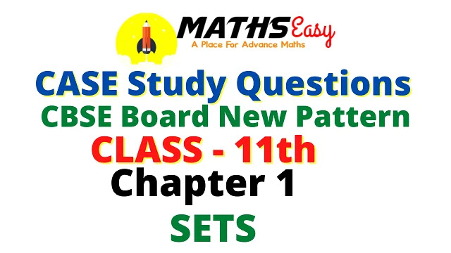 Class 11 Maths Case Study Based Questions Chapter 1 SETS Term 1 with Answer Key