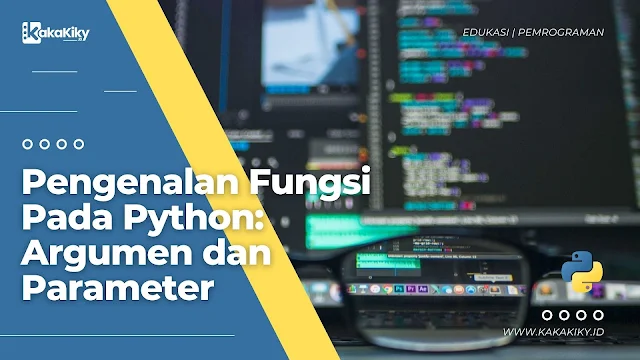 Pengenalan Fungsi Pada Python Argumen dan Parameter