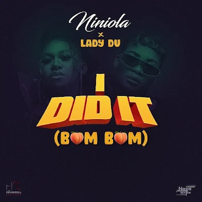 Niniola & Lady Du – I Did It (Bum Bum) [Download]