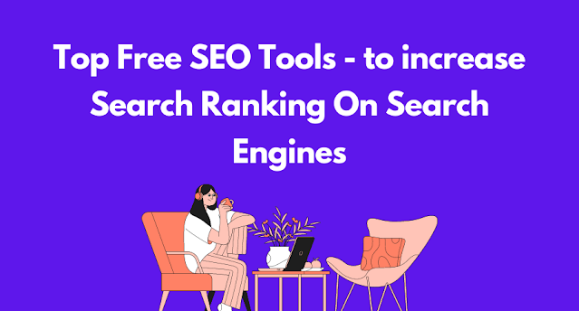 Top Free SEO Tools - to increase Search Ranking On Search Engines