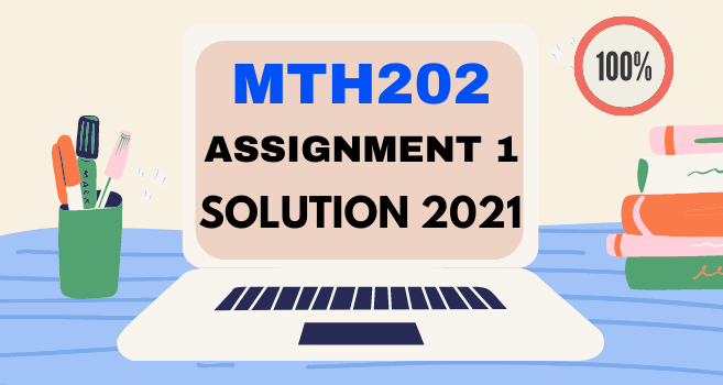 MTH202 Assignment 1 Solution Fall 2021