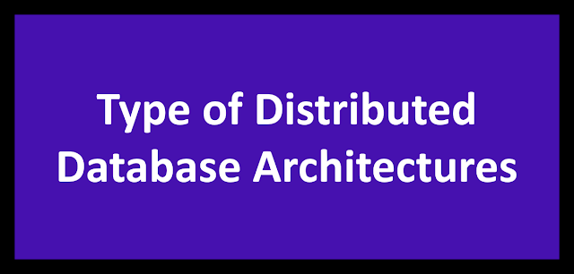 Type of Distributed Database Architectures