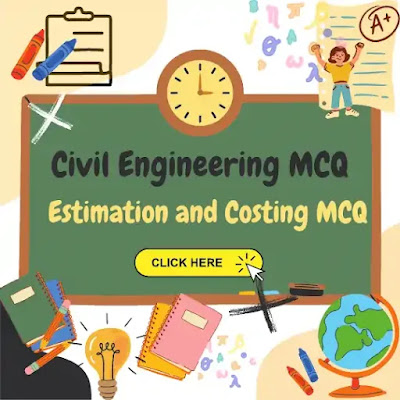 Estimation and Costing MCQ | Civil Engineering MCQ