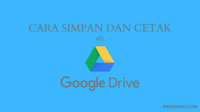 Cara Mudah Simpan Dan Print File Di Google Drive