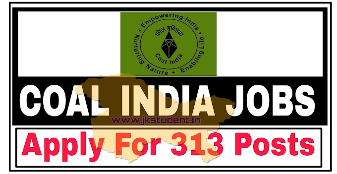 COAL India Jobs Recruitment 2022 | Apply Online For 313 Job Posts