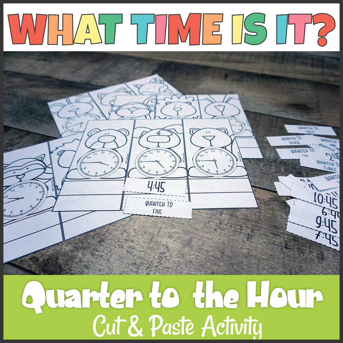 Telling Time Quarter to the Hour Cut and Paste Activity