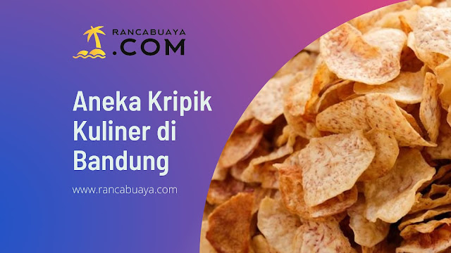 Macam-macam Aneka Kuliner di Bandung Yaitu Keripik
