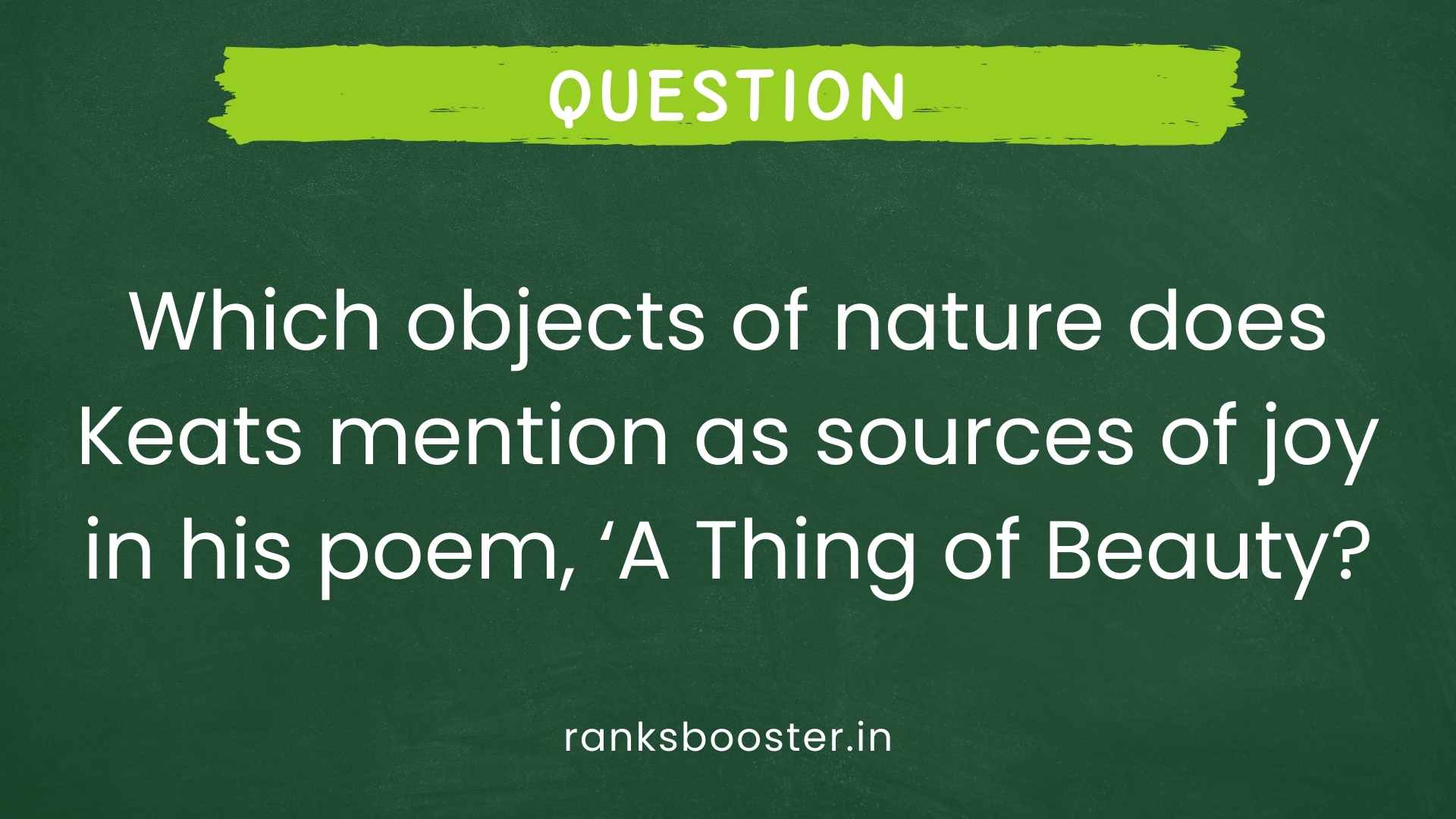 Which objects of nature does Keats mention as sources of joy in his poem, ‘A Thing of Beauty? [CBSE (AI) 2015]