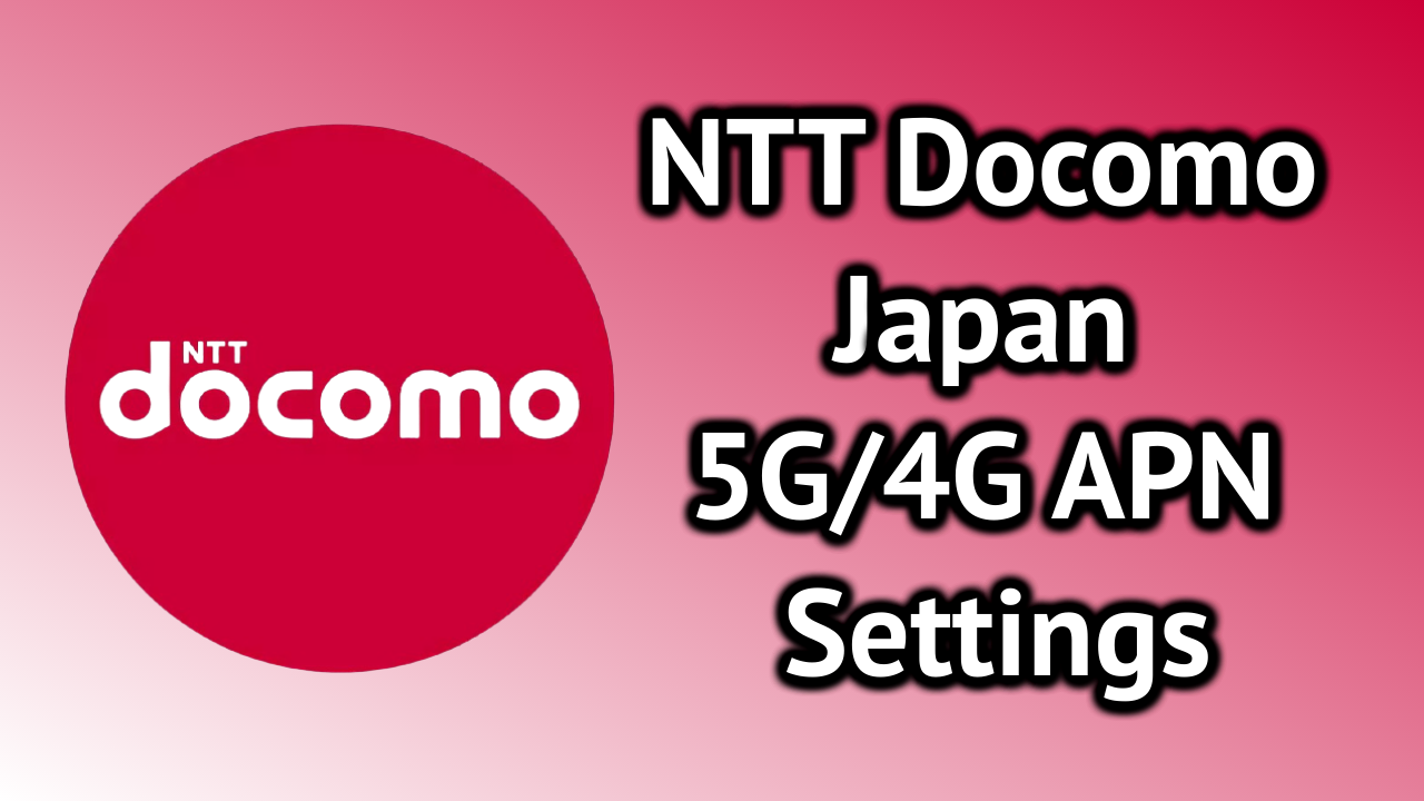 NTT Docomo Japan 5G/4G APN Settings