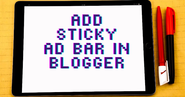 How to add Sticky ad bar in Blogger? Working Method