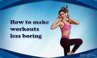 How to make workouts less boring