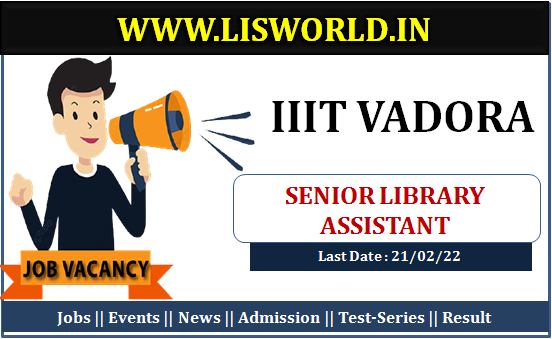  Recruitment for Senior Library Assistant Post at IIIT Vadora, Last Date: 21/02/22