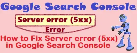 how to fix server error 5xx in google search console,server error 5xx in google,server error (5xx) how to fix,google search console server error (5xx)