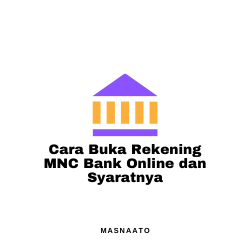 Cara Buka Rekening MNC Bank Online dan Syaratnya