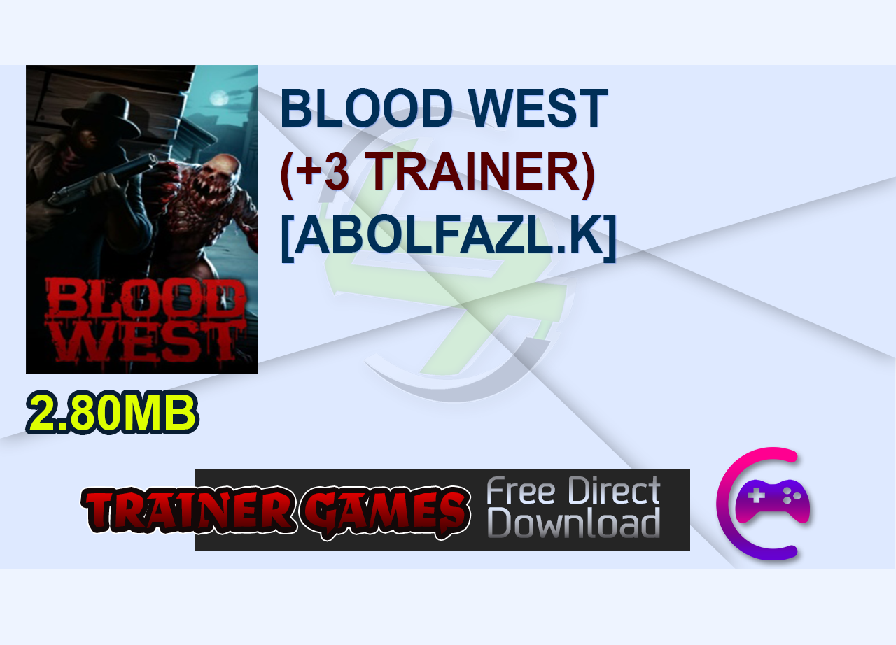 BLOOD WEST (+3 TRAINER) [ABOLFAZL.K]