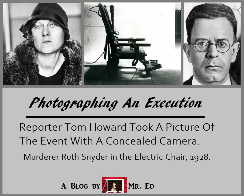 Photographing An Execution. Tom Howard's Picture of Ruth Snyder in the Electric Chair. 1928