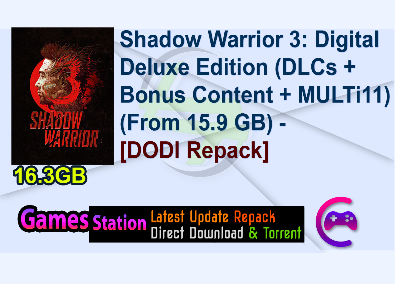 Shadow Warrior 3: Digital Deluxe Edition (DLCs + Bonus Content + MULTi11) (From 15.9 GB) – [DODI Repack]