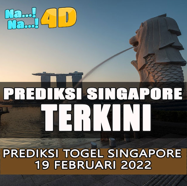 PREDIKSI JITU SINGAPORE SABTU 19 FEBRUARI 2022 | NANA4D PREDIKSI TERBESAR 4D 9.8 JUTA TERJITU