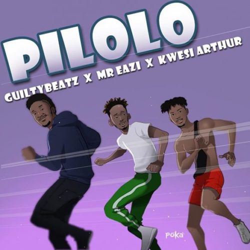 GuiltyBeatz x Mr Eazi x Kwesi Arthur – “Pilolo” MP3 DOWNLOAD