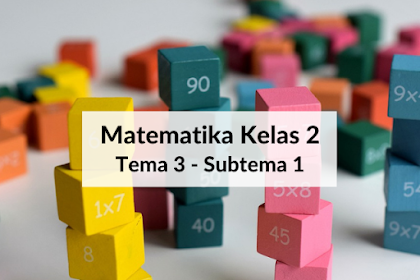 Soal Matematika Kelas 2 - Tema 3 Subtema 1