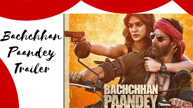 Bachchhan-Paandey-Trailer