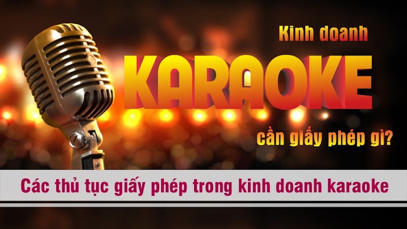 Các Thủ Tục, Giấy Phép Kinh Doanh Karaoke Cần Có