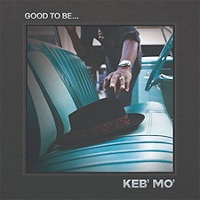 "Good To Be" · Keb' Mo'