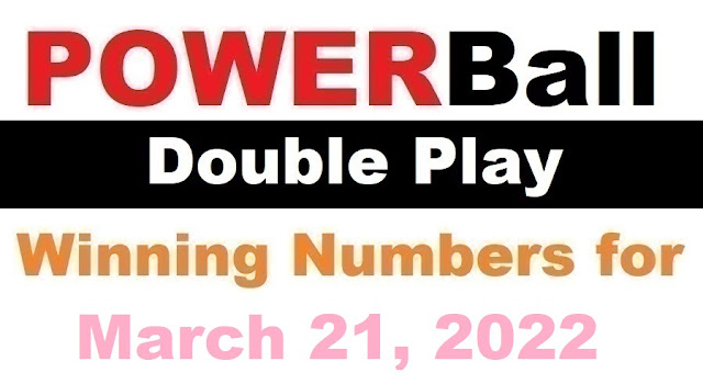 PowerBall Double Play Winning Numbers for March 21, 2022