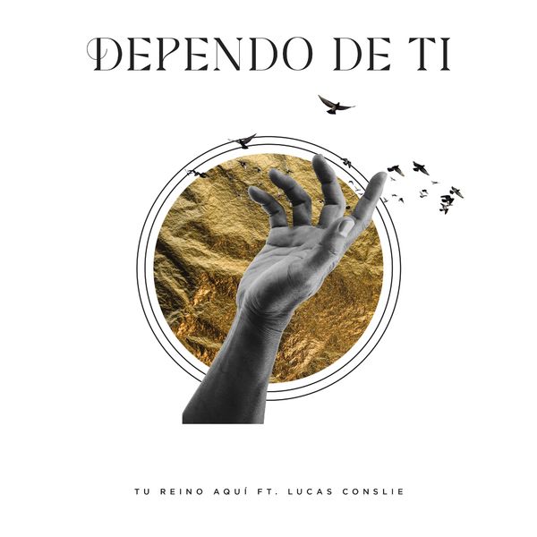 Tu Reino Aquí – Dependo de ti – Tu Reino Aqui (Feat.Lucas Conslie) (Single) 2021