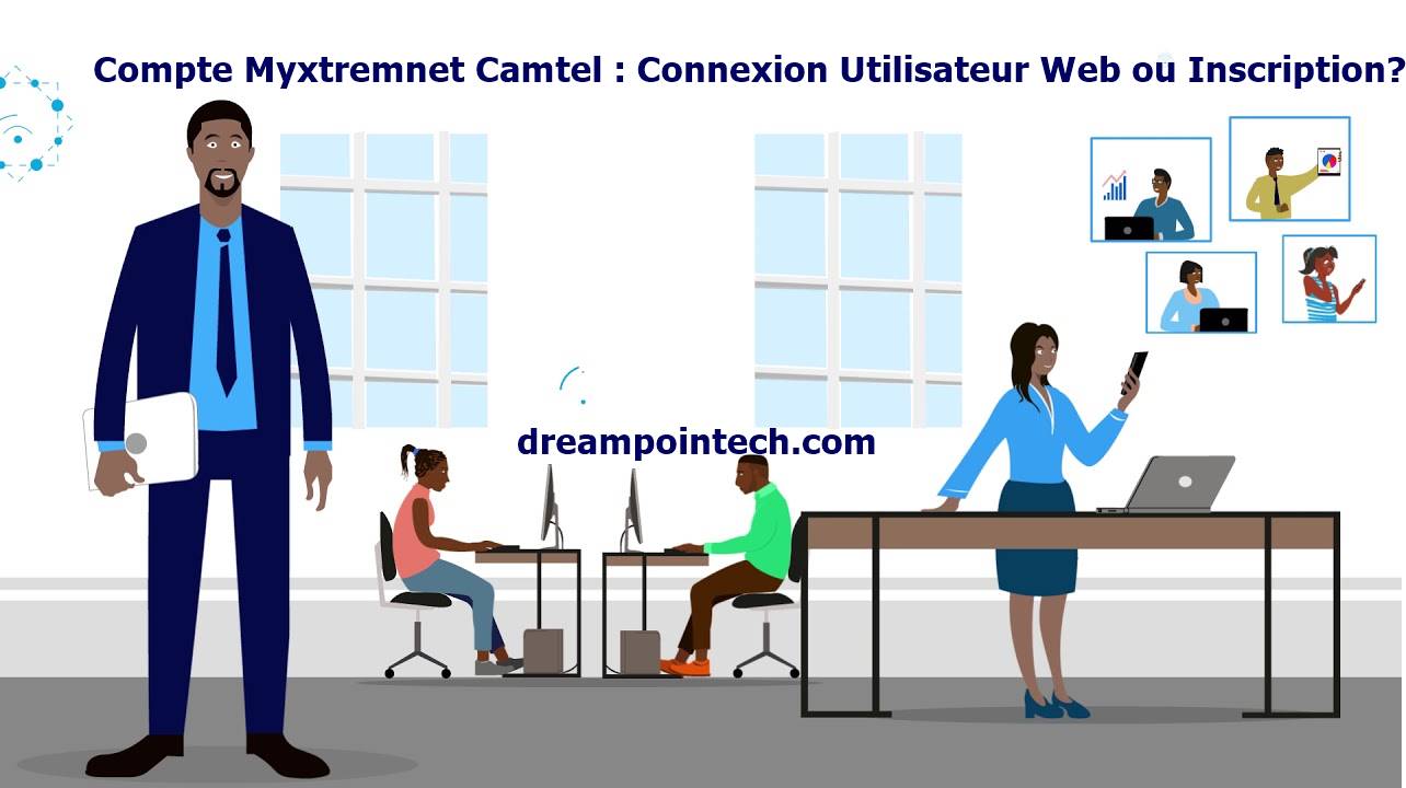 Compte Myxtremnet Camtel : Connexion Utilisateur Web ou Inscription?