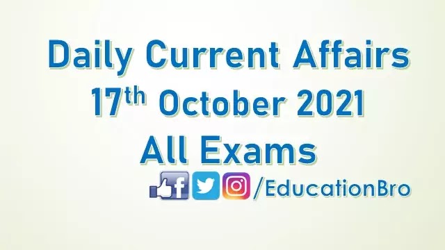 Daily Current Affairs 17th October 2021 For All Government Examinations