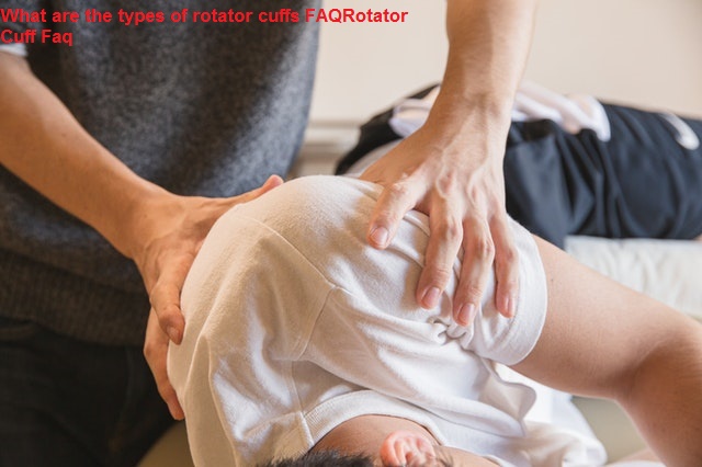 What are the types of rotator cuff FAQ?
