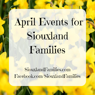 in background, yellow daffodils on green stems. in foreground, the words "April Events for Siouxland Families" and "SiouxlandFamilies.com" and "Facebook.com/SiouxlandFamilies"