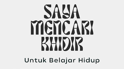 Cerita Inspiratif | Saya Mencari Khidir Untuk Belajar Dunia #Bagian2