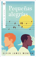 Pequeñas alegrías de Elvin James Mensah, ficción literaria, novela contemporánea, británica, lgbtq+, queer, amistad, familia encontrada