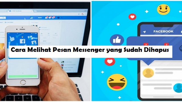 Cara Melihat Pesan Messenger yang Sudah Dihapus