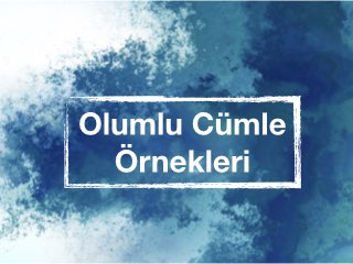 Olumlu Cümle Örnekleri