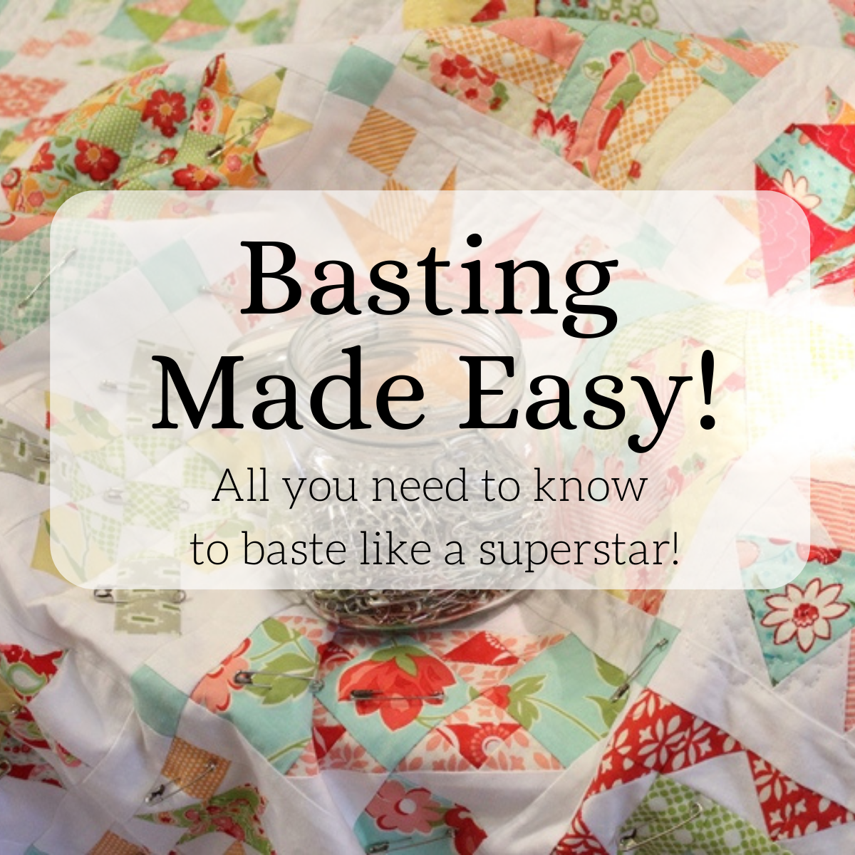 Quilting 101: How to Table Baste a Quilt - Confessions of a Homeschooler