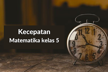 Soal Matematika Kelas 5 - Kecepatan 