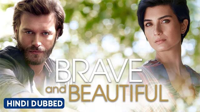 Brave and Beautiful [Turkish Drama] in Hindi Dubbed - All Episodes