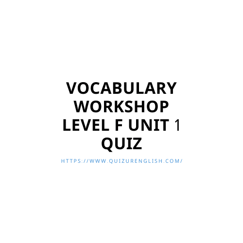 Vocabulary Workshop Level F Unit 1 Quiz