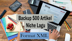 Backup 500 Artikel Niche Lagu Format XML