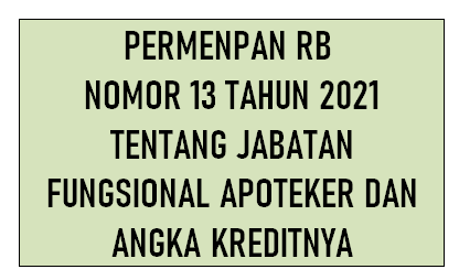 Permenpan RB Nomor 13 Tahun 2021 Tentang Jabatan Fungsional Apoteker dan Angka Kreditnya