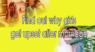 Find out why girls get upset after marriage