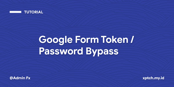 Bagaimana cara Menembus Google Form yang Bertoken?