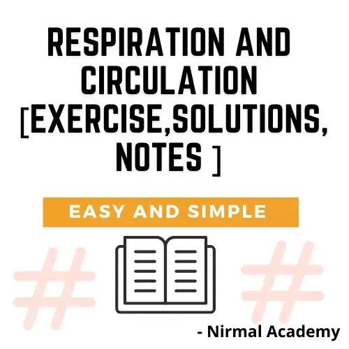 Respiration and Circulation [ Exercise,Solutions,Notes ]