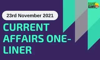 Current Affairs One-Liner: 23rd November 2021