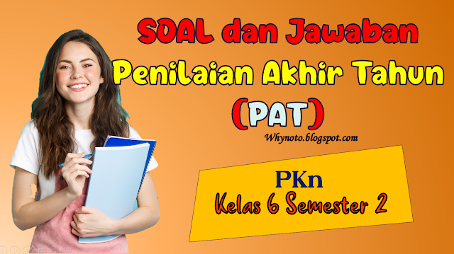 Soal Dan Kunci Jawaban PAT PKN Kelas 6 Semester 2