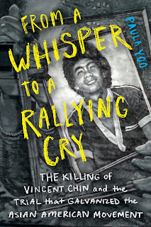 cover of "From a Whisper to a Rallying Cry: The Killing of Vincent Chin and the Trial that Galvanized the Asian American Movement"